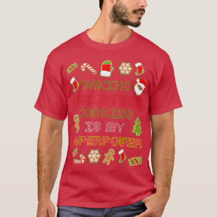 Baking Christmas Cookies Is My Super Power Funny B T-Shirt