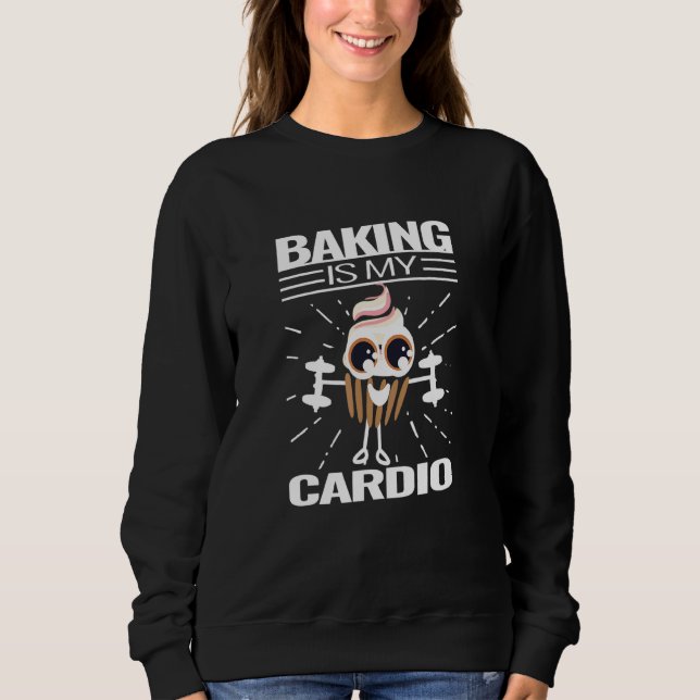 Baking Cupcake Cardio Bakery Cute Muffin Cooking Q Sweatshirt (Front)