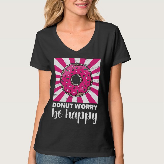 Baking Donut Worry Be Happy Doughnut T-Shirt (Front)