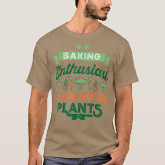 Baking Enthusiast powered by Plants Vegan Gift  T-Shirt