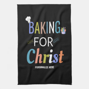 Baking for Christ Bakers Kitchen Towel