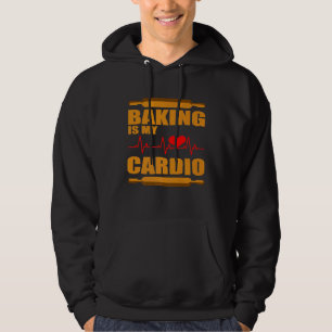 Baking For Men Women Baker Baking Is My Cardio Hoodie