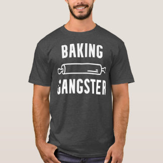 Baking Gangster Funny Cook Chef Baker Kitchen or T-Shirt