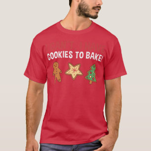 Baking I Can't T-Shirt