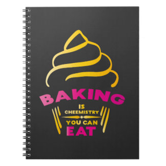 Baking Is Chemistry You Can Eat Notebook