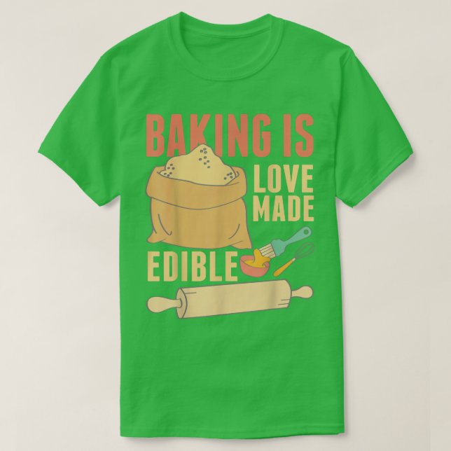 Baking Is Love Made Edible  391 T-Shirt (Design Front)