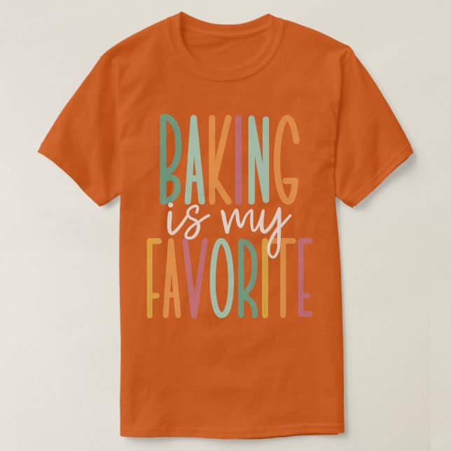 Baking Is My Favourite   T-Shirt (Design Front)
