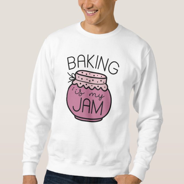 Baking Is My Jam Sweatshirt (Front)