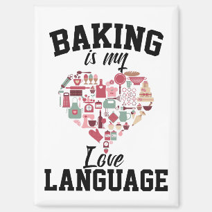 Baking Is My Love Language - Funny Baker Magnet