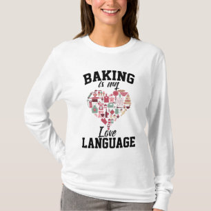 Baking Is My Love Language - Funny Baker T-Shirt