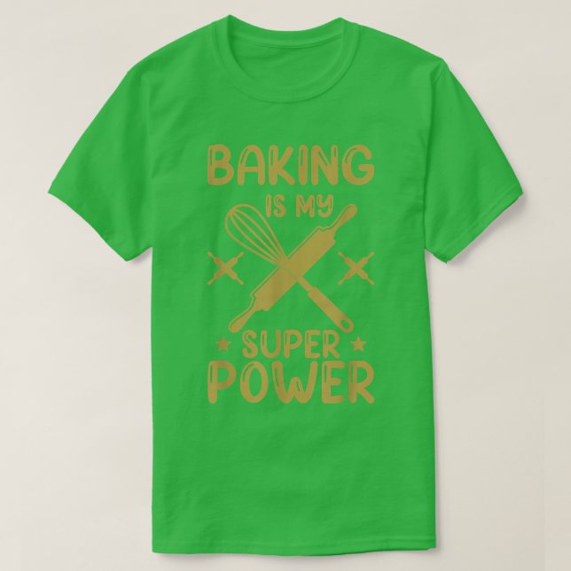 Baking Is My Super Power T-Shirt (Design Front)