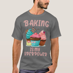 BAKING IS MY SUPERPOWER 3 Sweet Cupcakes Holidays T-Shirt
