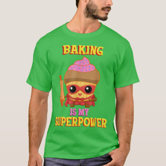 Baking Is My Superpower 458 T-Shirt