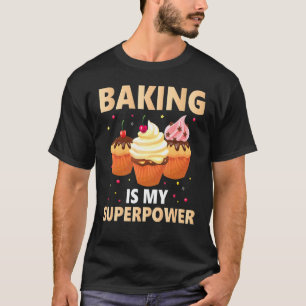 Baking Is My Superpower Cupcake Baking T-Shirt
