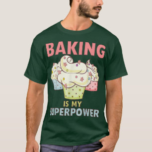 Baking Is My Superpower Cupcake Pastry Chef Baker T-Shirt