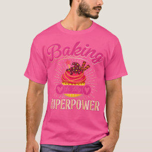 Baking Is My Superpower Cupcakes Cupcake Baker Fun T-Shirt