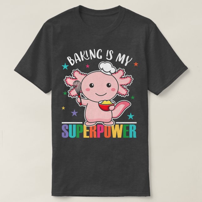 Baking Is My Superpower Cute Axolotl Is Baking Cup T-Shirt (Design Front)