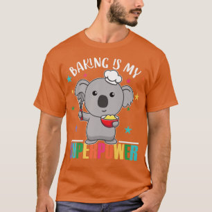 Baking Is My Superpower Cute Koala Is Baking Cupca T-Shirt