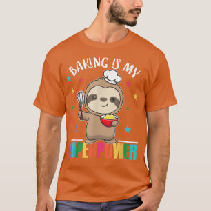 Baking Is My Superpower Cute Sloth Is Baking Cupca T-Shirt