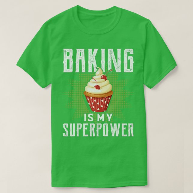Baking Is My Superpower Funny Baking Bake Gift  T-Shirt (Design Front)