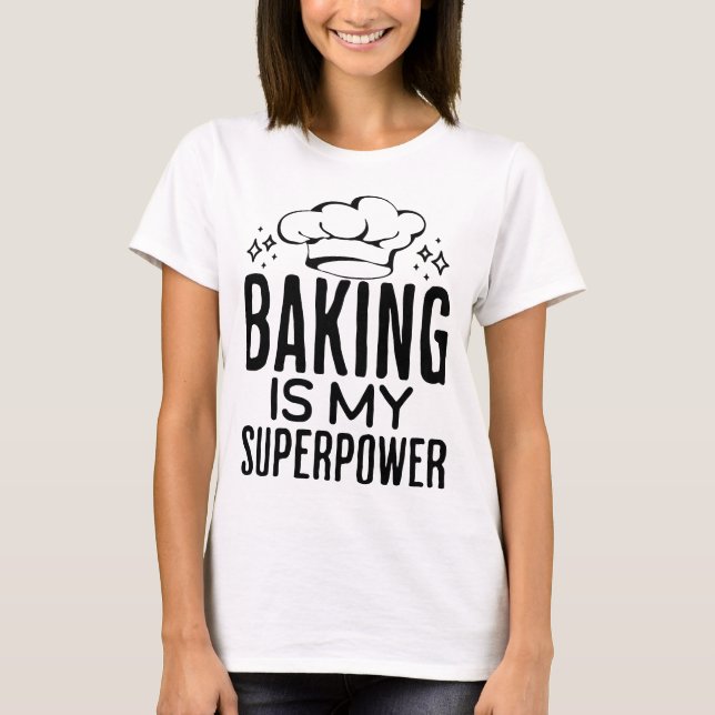 Baking Is My Superpower Kitchen-Themed T-Shirt (Front)