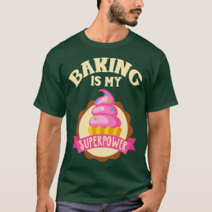Baking Is My Superpower T-Shirt