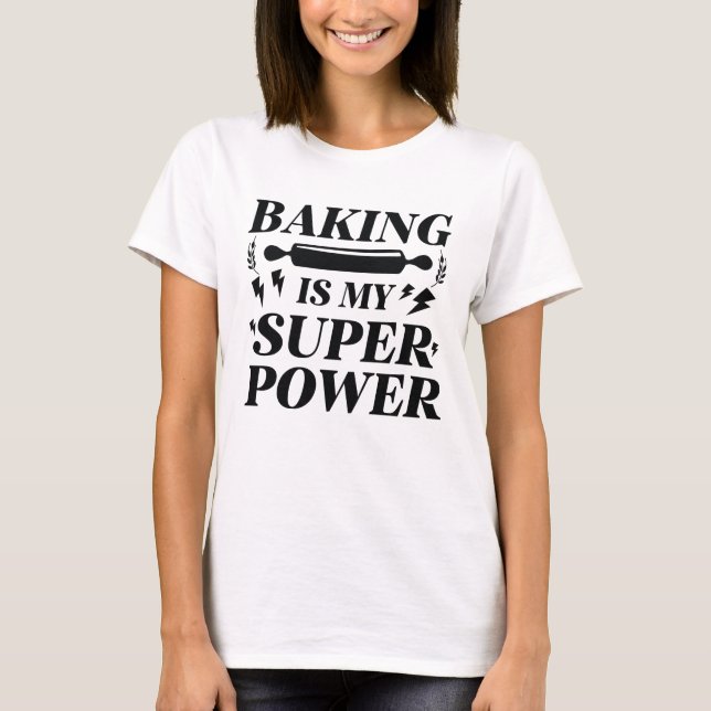 Baking Is My Superpower T-Shirt (Front)