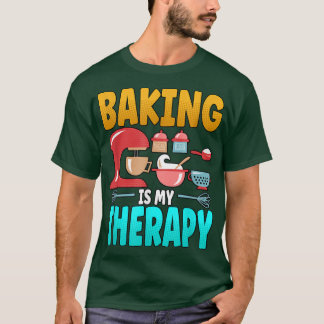 Baking is my therapy  496 T-Shirt