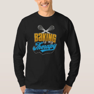 Baking Is My Therapy Bakery Cooking Bakers Love T-Shirt