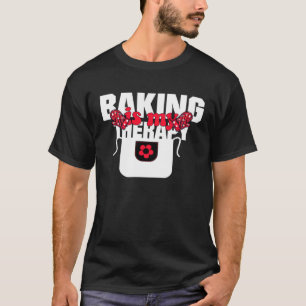 Baking Is My Therapy Baking   Baking Memes T-Shirt
