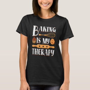 Baking Is My Therapy Baking Quote Baker Cookie 1 T-Shirt