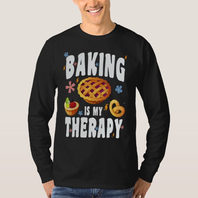 BAKING IS MY THERAPY CULINARY ARTISAN BAKERY BAKED T-Shirt (Front)