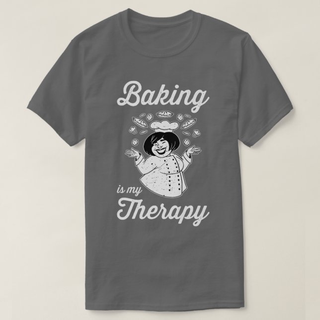 Baking Is My Therapy Hobby Baker Confectioner  T-Shirt (Design Front)