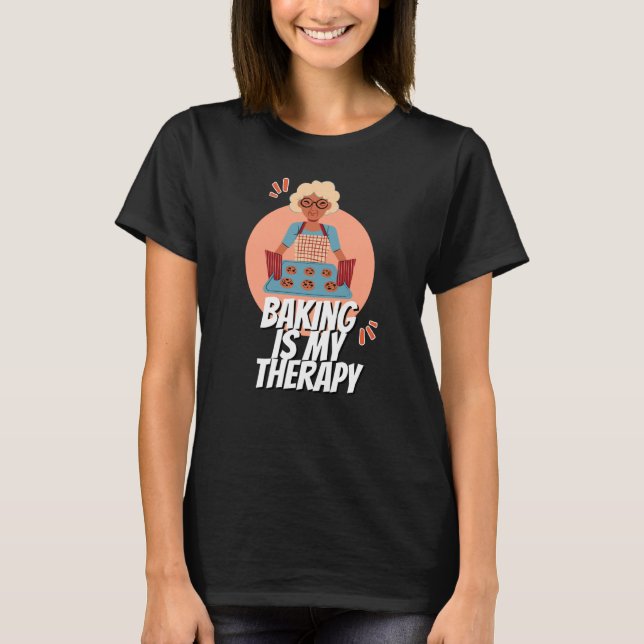 Baking Is My Therapy Mom Cooking Bakers Baking T-Shirt (Front)