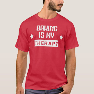 Baking Is My Therapy Sarcastic Joke Saying T-Shirt