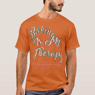Baking Is My Therapy Sarcastic Joke T-Shirt