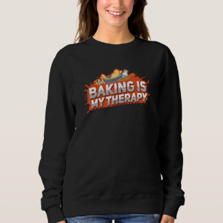 Baking Is My Therapy T- I Baking Sweatshirt