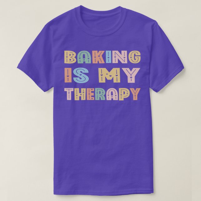 Baking Is My Therapy  T-Shirt (Design Front)