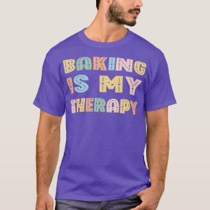 Baking Is My Therapy T-Shirt