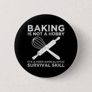 Baking Is Not A Hobby It's A Survival Skill 6 Cm Round Badge