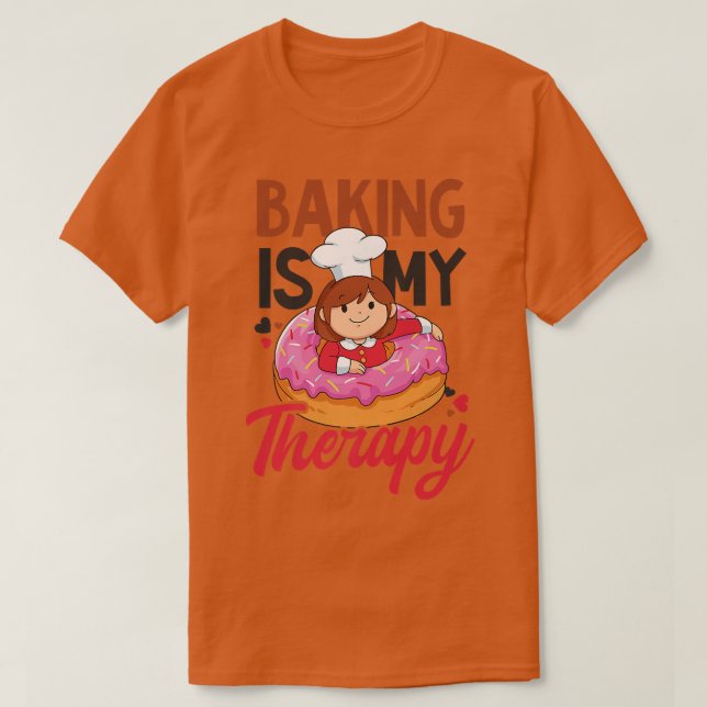 Baking Is Therapy Design Baking Cookies  T-Shirt (Design Front)