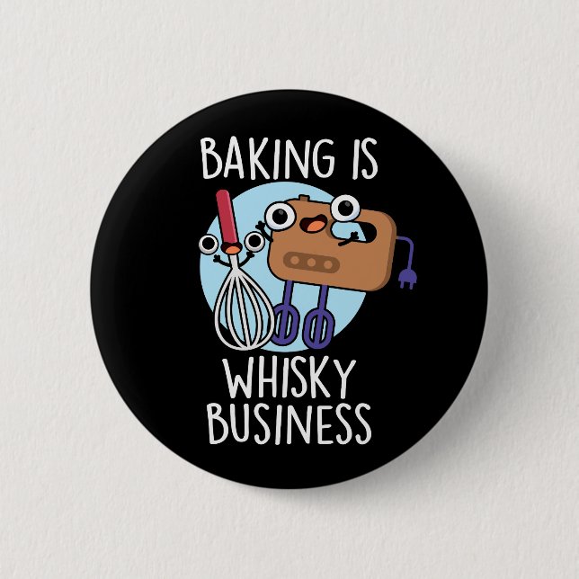 Baking Is Whisk-ey Business Baker Pun Dark BG 6 Cm Round Badge (Front)