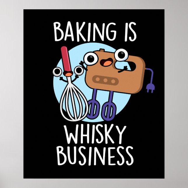 Baking Is Whisk-ey Business Baker Pun Dark BG Poster (Front)