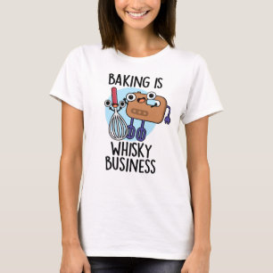 Baking Is Whisk-ey Business Funny Baker Pun T-Shirt