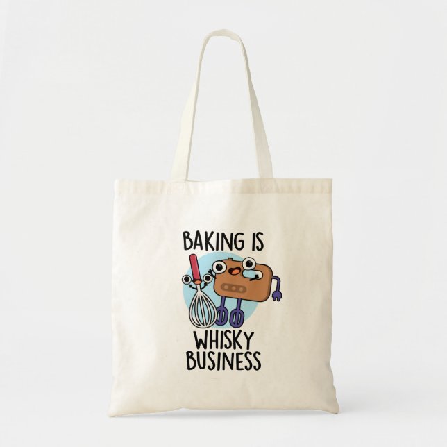 Baking Is Whisk-ey Business Funny Baker Pun  Tote Bag (Front)