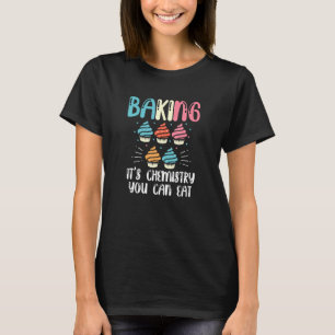 Baking Its Chemistry T-Shirt