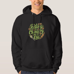 Baking It's Chemistry You Can Eat, Funny Baking Ba Hoodie