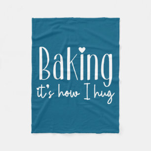Baking it's how i hug - cute baker pastry chef swe fleece blanket