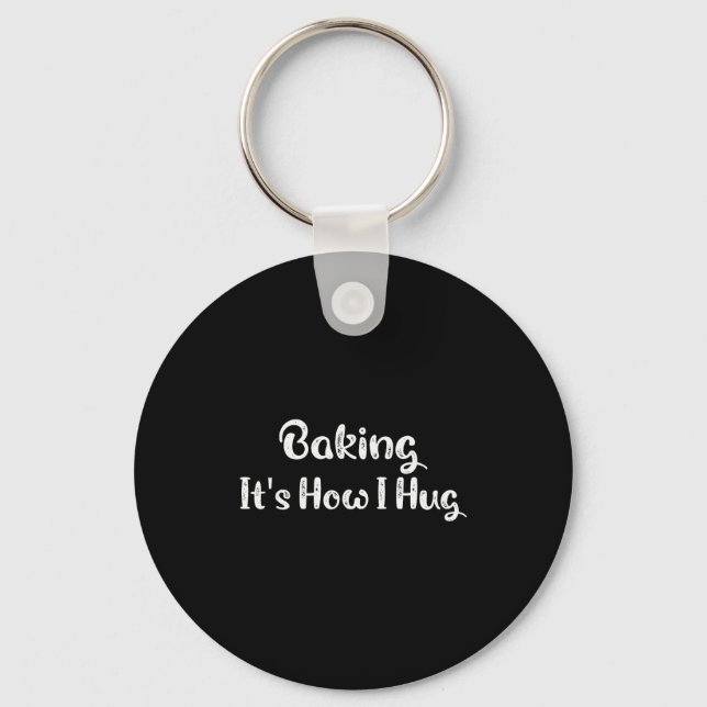 Baking It's How I Hug Funny Baking Mom  Key Ring (Front)