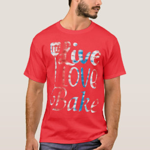 Baking love For Baker Pastry Chef Or Cook T-Shirt